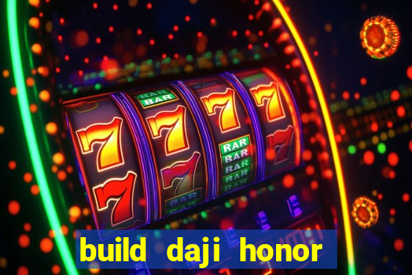 build daji honor of kings